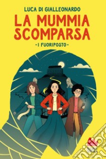 La mummia scomparsa. E-book. Formato EPUB ebook di Luca Di Gialleonardo