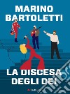 La discesa degli dei. E-book. Formato EPUB ebook di Marino Bartoletti