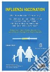 Influenza vaccination: What does the scientific proof say?Could it be more harmful than useful to vaccinate indiscriminately elderly people, pregnant women, children and health workers? . E-book. Formato EPUB ebook