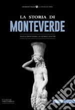 La Storia di MonteverdeDalla preistoria ai giorni nostri. E-book. Formato EPUB ebook