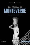 La Storia di MonteverdeDalla preistoria ai giorni nostri. E-book. Formato EPUB ebook