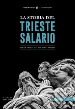 La storia del trieste salarioDalla preistoria ai giorni nostri. E-book. Formato EPUB ebook