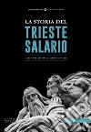 La storia del trieste salarioDalla preistoria ai giorni nostri. E-book. Formato EPUB ebook