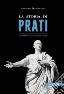 La storia di pratiDalla preistoria ai giorni nostri. E-book. Formato EPUB ebook di Sara Fabrizi