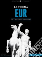 La storia EurDalla preistoria ai giorni nostri. E-book. Formato EPUB ebook