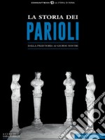 La storia dei ParioliDalla preistoria ai giorni nostri. E-book. Formato EPUB ebook