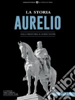 La Storia dell’AurelioDalla preistoria ai giorni nostri. E-book. Formato EPUB ebook