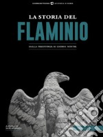 La Storia del FlaminioDalla preistoria ai giorni nostri. E-book. Formato EPUB ebook