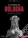 La Storia di BolognaDalla preistoria ai giorni nostri. E-book. Formato Mobipocket ebook di Eleonora Fatigati