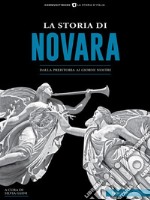 La storia di NovaraDalla preistoria ai giorni nostri. E-book. Formato EPUB