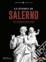 La Storia di SalernoDalla preistoria ai giorni nostri. E-book. Formato EPUB ebook