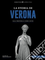 La storia di VeronaDalla preistoria ai giorni nostri. E-book. Formato EPUB