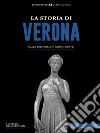 La storia di VeronaDalla preistoria ai giorni nostri. E-book. Formato EPUB ebook