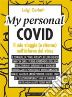 My personal covidIl mio viaggio (e ritorno) nell’inferno del virus. E-book. Formato EPUB