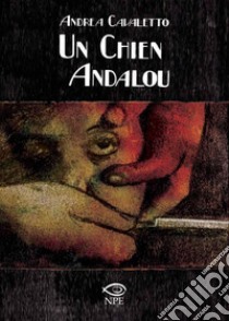 Un chien andalou. E-book. Formato PDF ebook di Andrea Cavaletto