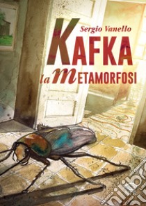 Kafka – La metamorfosi. E-book. Formato PDF ebook di Sergio Vanello