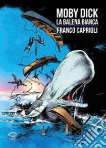 Moby Dick - La balena bianca. E-book. Formato PDF ebook di Franco Caprioli