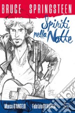 Bruce Springsteen - Spiriti nella Notte. E-book. Formato PDF ebook