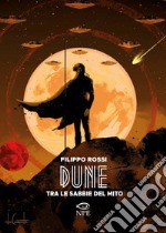 Dune: Tra le sabbie del mito. E-book. Formato PDF ebook