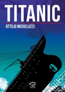 Titanic. E-book. Formato PDF ebook di Attilio Micheluzzi