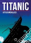 Titanic. E-book. Formato PDF ebook di Attilio Micheluzzi