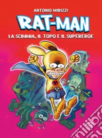 Rat-Man: La Scimmia, il Topo e il Supereroe. E-book. Formato PDF ebook di Antonio Mirizzi