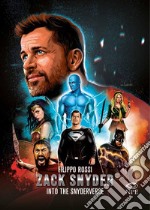 Zack Snyder: Into the Snyderverse. E-book. Formato PDF ebook