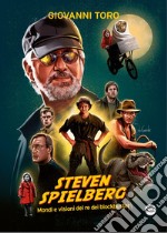 Steven Spielberg: Mondi e visioni del re dei blockbuster. E-book. Formato PDF