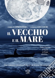 Il vecchio e il mare - Nuova edizione. E-book. Formato PDF ebook di Andrea Laprovitera