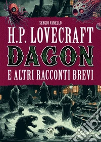 H. P. Lovecraft - Dagon e altri racconti brevi. E-book. Formato PDF ebook