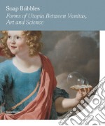 Soap Bubbles: Forms of Utopia Between Vanitas, Art and Science. E-book. Formato EPUB ebook