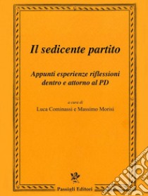 Il sedicente partitoAppunti esperienze riflessioni dentro e attorno al PD. E-book. Formato EPUB ebook di Luca Cominassi