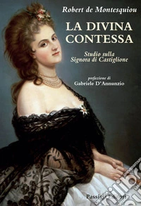 Divina Contessa: Studio sulla Signora di Castiglione. E-book. Formato EPUB ebook