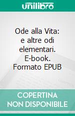 Ode alla Vita: e altre odi elementari. E-book. Formato EPUB ebook