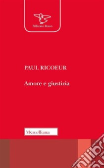 Amore e giustizia. E-book. Formato EPUB ebook di Paul Ricoeur