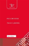 Amore e giustizia. E-book. Formato EPUB ebook di Paul Ricoeur