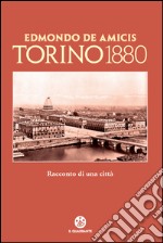 Torino 1880. Racconto di una città. E-book. Formato EPUB ebook