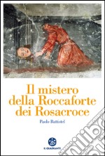 Il mistero della Roccaforte dei Rosacroce: Paganesimo, stregoneria e leggenda a Balme e nelle valli di Lanzo. E-book. Formato PDF ebook