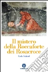 Il mistero della Roccaforte dei Rosacroce: Paganesimo, stregoneria e leggenda a Balme e nelle valli di Lanzo. E-book. Formato EPUB ebook