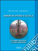 Minori in affido a scuolaStrategie educative e scelte didattiche. E-book. Formato EPUB