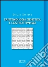 Epistemologia genetica e costruttivismo. E-book. Formato EPUB ebook di Emilio Gattico