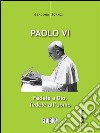 Paolo VIFedele a Dio, fedele all'uomo. E-book. Formato EPUB ebook di Giacomo Scanzi