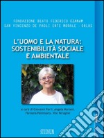 L'uomo e la natura: sostenibilità sociale e ambientale. E-book. Formato EPUB ebook