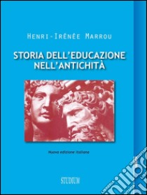 Storia dell'educazione nell'antichità. E-book. Formato Mobipocket ebook di Henri-Irénée Marrou