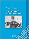 Aldo Moro e gli americani. E-book. Formato Mobipocket ebook