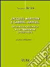 Jacques Maritain e Gabriel Marcel: Un'amicizia attraverso la corrispondenza (1928-1967). E-book. Formato Mobipocket ebook di Giovanni Botta