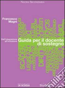 Guida per il docente di sostegnoDall'integrazione all'inclusione. E-book. Formato EPUB ebook di Francesco Magni