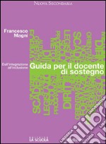 Guida per il docente di sostegnoDall'integrazione all'inclusione. E-book. Formato EPUB ebook