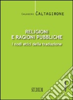 Religioni e ragioni pubblicheI nodi etici della traduzione. E-book. Formato EPUB ebook