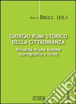 Giorgio Rumi storico della cittadinanzaAttualità di una lezione storiografica e civile. E-book. Formato EPUB ebook